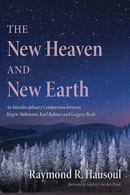 The New Heaven and New Earth, Raymond R. Hausoul