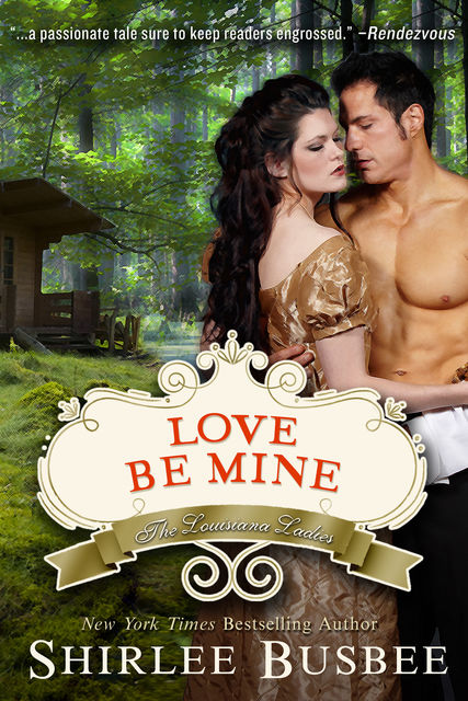 Love Be Mine (The Louisiana Ladies Series, Book 3), Shirlee Busbee