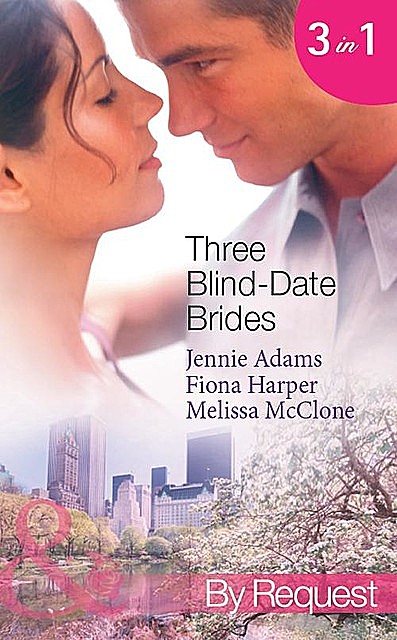 Three Blind-Date Brides, Melissa Mcclone, Fiona Harper, Jennie Adams
