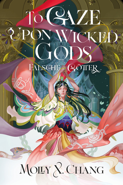 To Gaze Upon Wicked Gods – Falsche Götter, Molly X. Chang