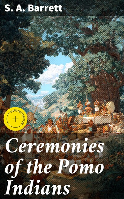 Ceremonies of the Pomo Indians, S.A. Barrett