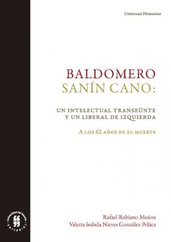 Baldomero Sanín Cano: un intelectual transeúnte y un liberal de izquierda, Rafael Rubiano Muñoz, Valeria Isabela Nieves González Peláez