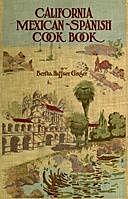 California Mexican-Spanish Cook Book: Selected Mexican and Spanish Recipes, Bertha Haffner-Ginger