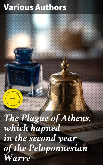 The Plague of Athens, which hapned in the second year of the Peloponnesian Warre, Thomas Hobbes, Thucydides, Thomas Sprat