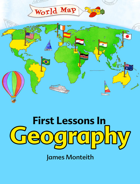 First Lessons In Geography, James Monteith