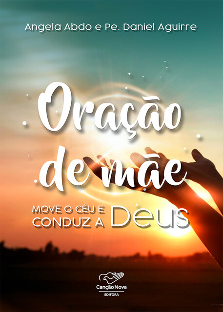 Oração de mãe, Angela Abdo, Pe. Daniel Aguirre