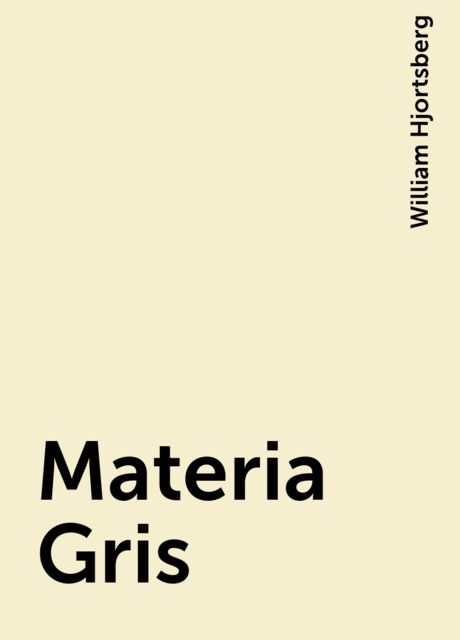 Materia Gris, William Hjortsberg