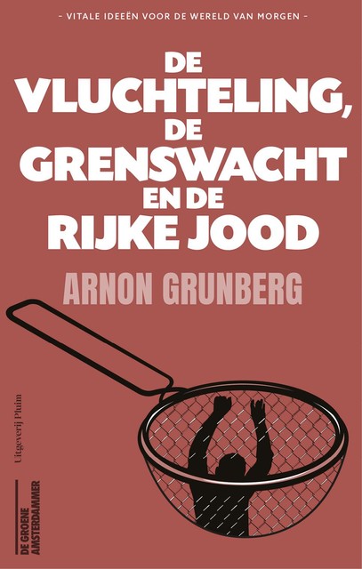 De vluchteling, de grenswacht en de rijke Jood, Arnon Grunberg