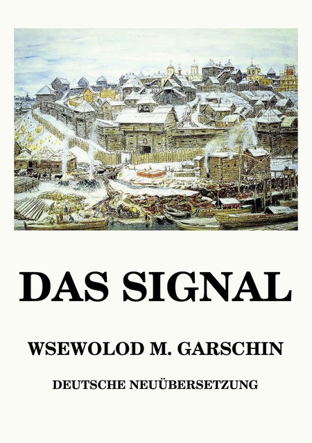 Das Signal, Wsewolod Michailowitsch Garschin