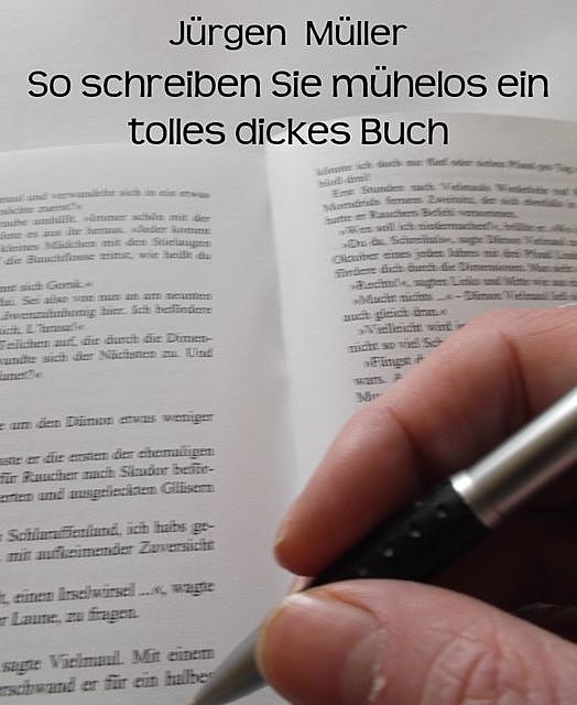 So schreiben Sie mühelos ein tolles dickes Buch, Jürgen Müller