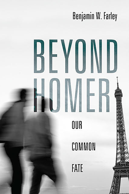 Beyond Homer, Benjamin W. Farley