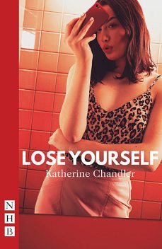 Lose Yourself (NHB Modern Plays), Katherine Chandler