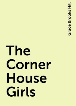 The Corner House Girls, Grace Brooks Hill