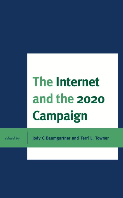 The Internet and the 2020 Campaign, Jody C. Baumgartner, Terri L. Towner