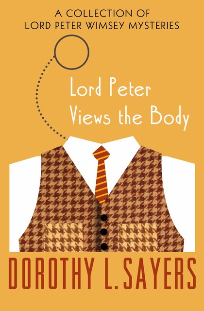 Lord Peter Views the Body, Dorothy L Sayers