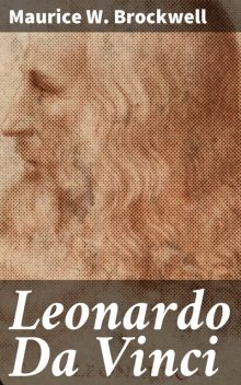 Leonardo Da Vinci, Maurice W. Brockwell