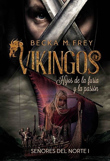 Vikingos: Hijos de la furia y la pasión, Becka M. Frey