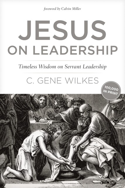 Jesus on Leadership, C. Gene Wilkes