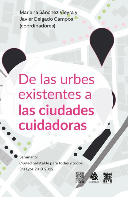 De las urbes existentes a las ciudades ciudadoras, coordinadores, Mariana Sánchez Vieyra y Javier Delgado
