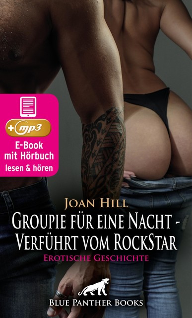 Groupie für eine Nacht – Verführt vom RockStar | Erotische Geschichte, Joan Hill