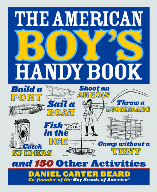The American Boy's Handy Book, Daniel Carter Beard