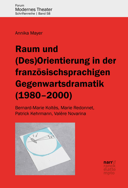 Raum und (Des)Orientierung in der französischsprachigen Gegenwartsdramatik (1980–2000), Annika Mayer
