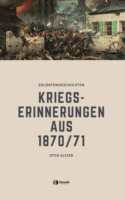 Kriegserinnerungen aus 1870/71, Otto Elster