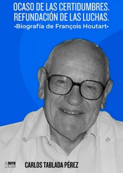 Ocaso de las Certidumbres. Refundación de las luchas, Carlos Tablada Pérez