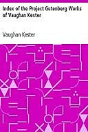Index of the Project Gutenberg Works of Vaughan Kester, Vaughan Kester