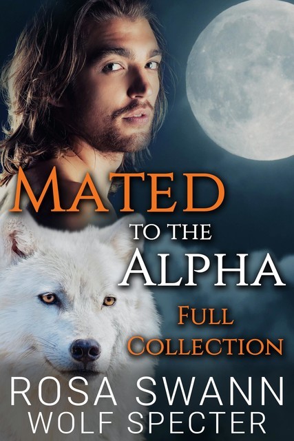 Mated to the Alpha: Full Collection, Wolf Specter, Rosa Swann