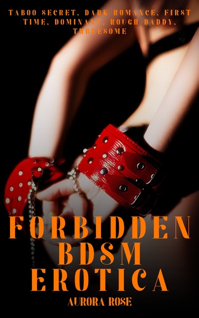 Forbidden BDSM Erotica – Volume 4, Aurora Rose