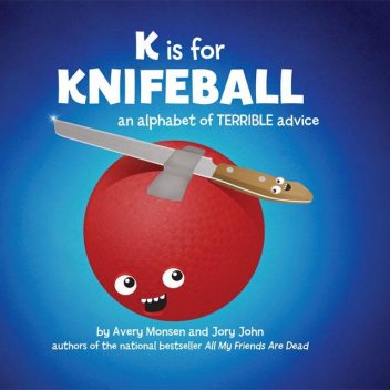 K is for Knifeball, Avery Monsen, Jory John