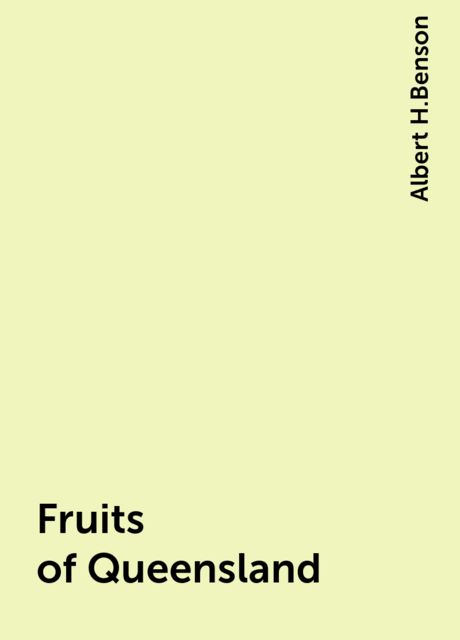 Fruits of Queensland, Albert H.Benson