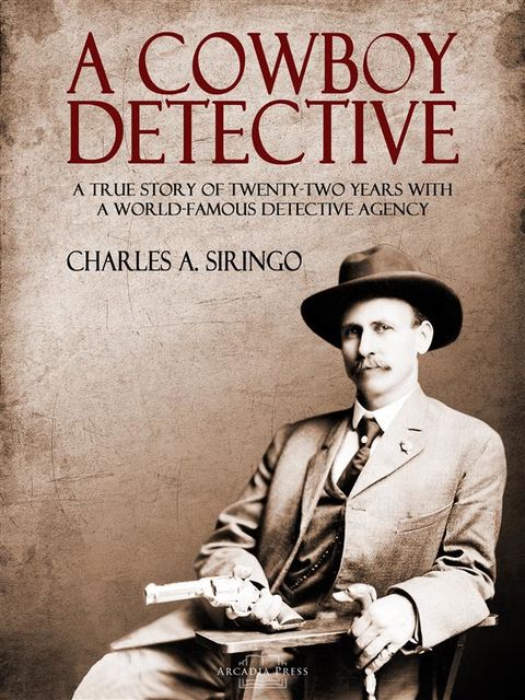 A Cowboy Detective, Charles A. Siringo