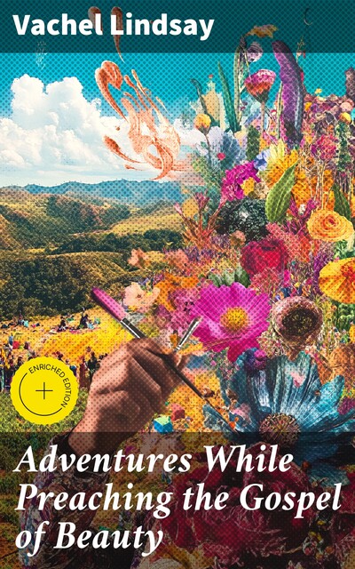 Adventures While Preaching the Gospel of Beauty, Vachel Lindsay