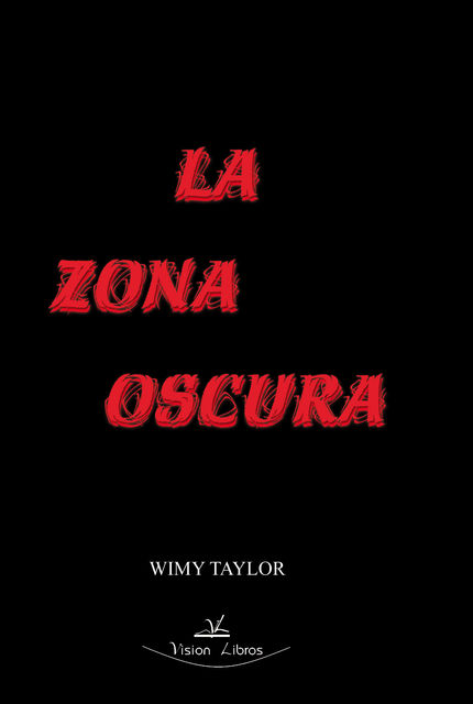 LA ZONA OSCURA, Wimy Taylor