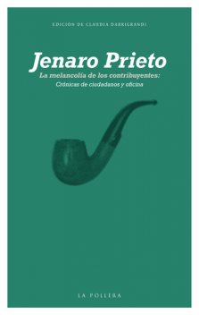 La melancolía de los contribuyentes: Crónicas de ciudadanos y oficina, Jenaro Prieto
