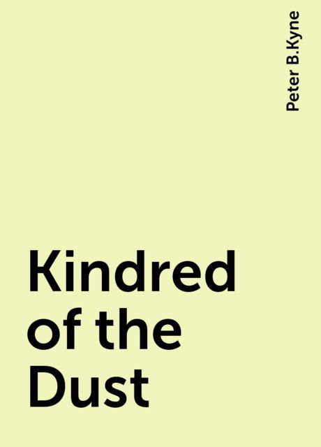 Kindred of the Dust, Peter B.Kyne