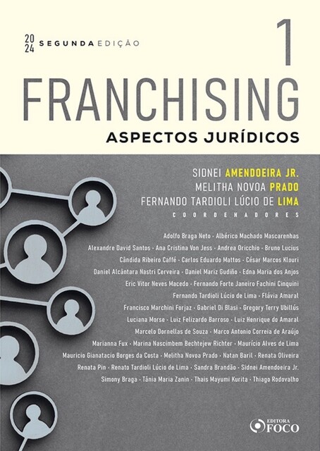Franchising – Aspectos Jurídicos – Vol. 1, Alexandre Santos, Ana Cristina Von Jess, Andrea Oricchio, Beatriz Gomes Sampaio, Bruno Lucius, Carlos Eduardo Mattos, Cândida Ribeiro Caffé, Adolfo Braga Neto, Albérico Machado Mascarenhas, César Marcos Klouri, Dani, Daniel Alcântara Nastri Cerveira