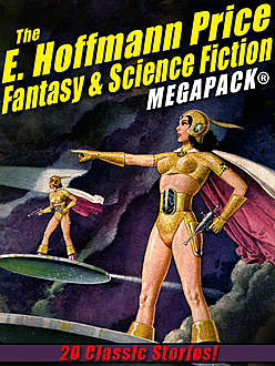 The E. Hoffmann Price Fantasy & Science Fiction MEGAPACK, E.Hoffmann Price