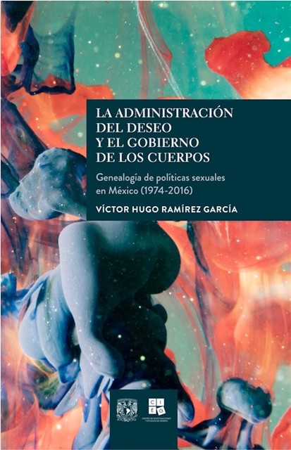 La administración del deseo y el gobierno de los cuerpos, Víctor Hugo Ramírez García