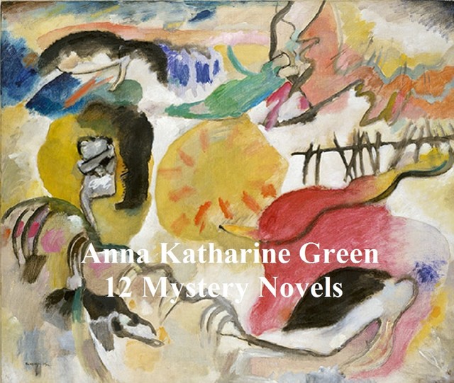 Anna Katharine Green: 12 books of mystery stories, Anna Katharine Green