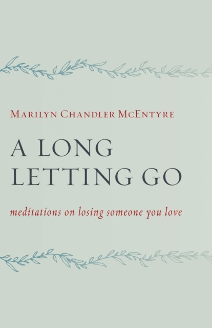 Long Letting Go, Marilyn McEntyre