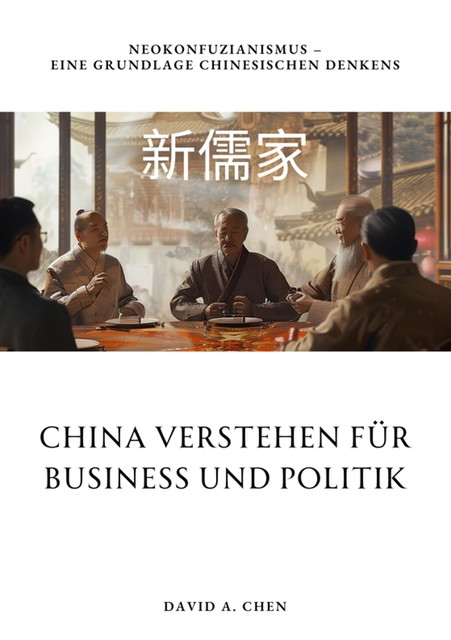 China verstehen für Business und Politik, David A. Chen