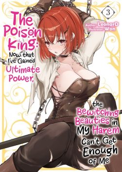 The Poison King: Now that I've Gained Ultimate Power, the Bewitching Beauties in My Harem Can't Get Enough of Me Volume 3, Leonard