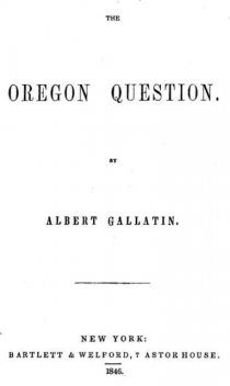 The Oregon Question, Albert Gallatin
