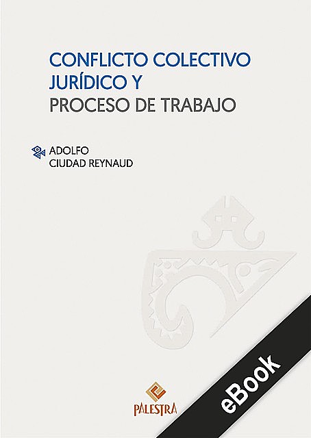 Conflicto colectivo jurídico y proceso de trabajo, Adolfo Ciudad