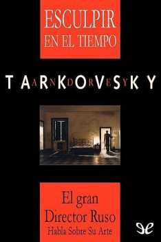 Esculpir en el tiempo, Andrei Tarkovski