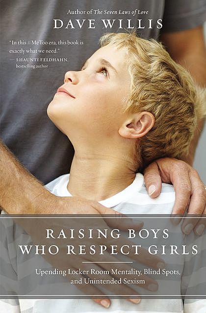 Raising Boys Who Respect Girls, Dave Willis