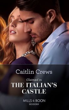 Claimed In The Italian's Castle, Caitlin Crews